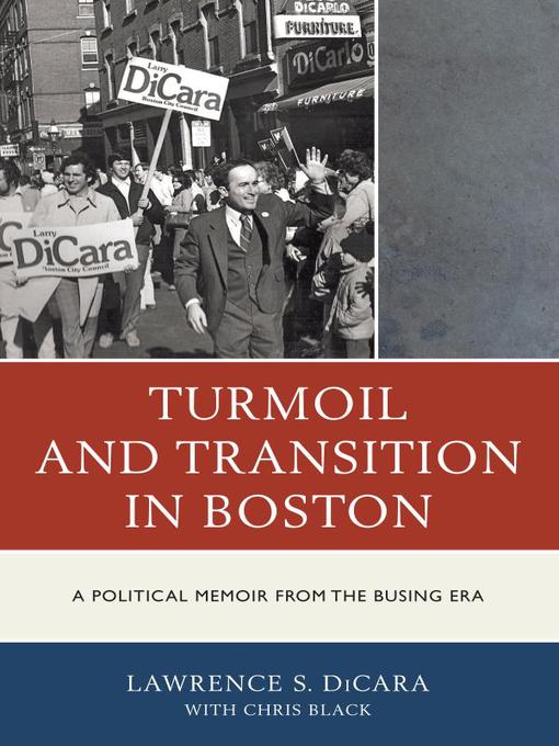 Title details for Turmoil and Transition in Boston by Lawrence S. DiCara - Available